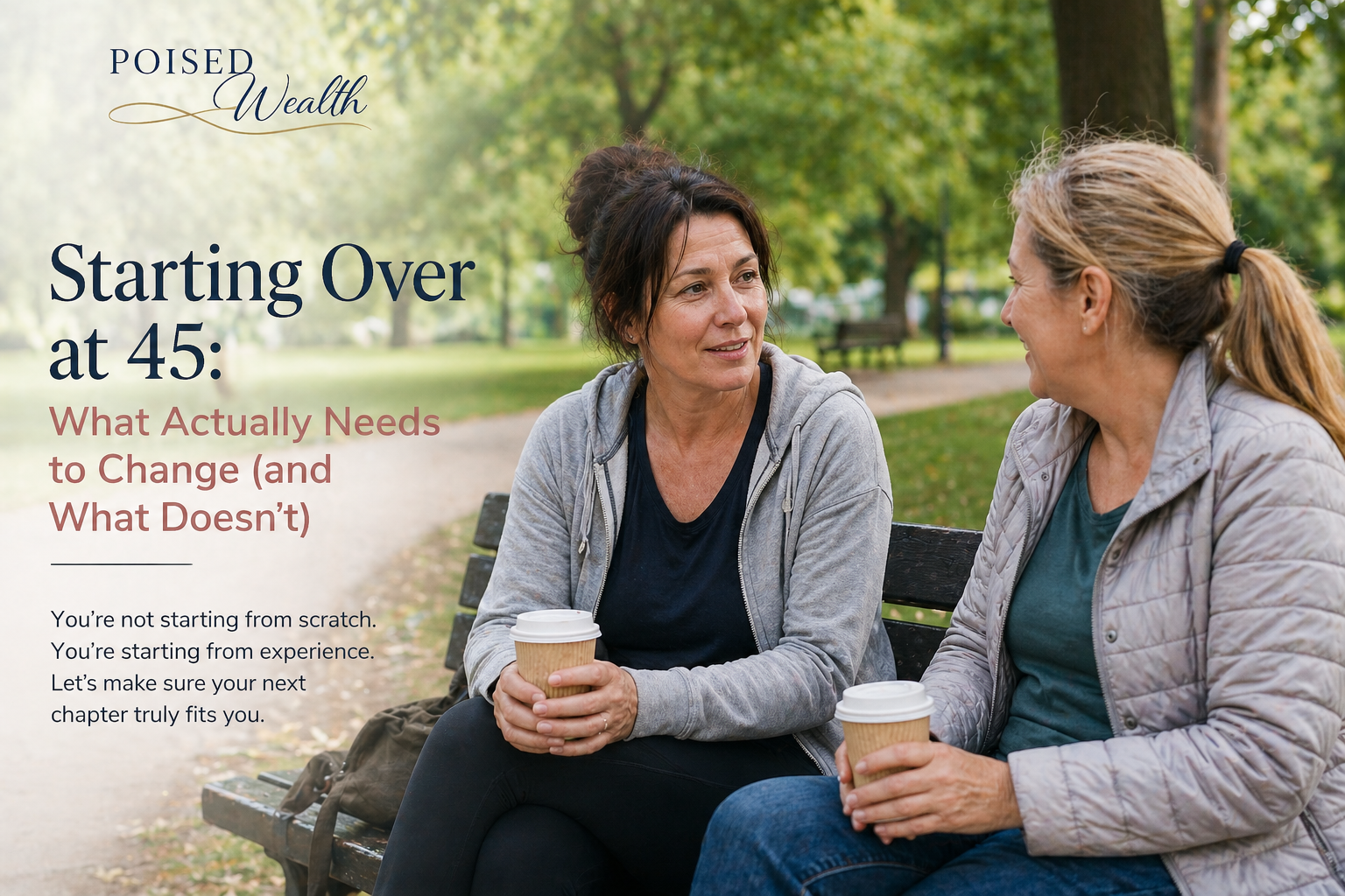 Starting Over at 45: What Actually Needs to Change (and What Doesn’t)
